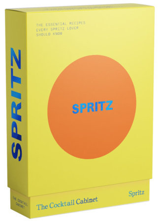 The Cocktail Cabinet: Spritz The Essential Drinks Every Spritz Lover Should Know