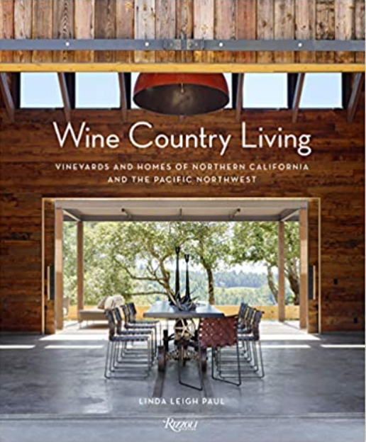 Wine Country Living: Vineyards and Homes of Northern California and the Pacific Northwest