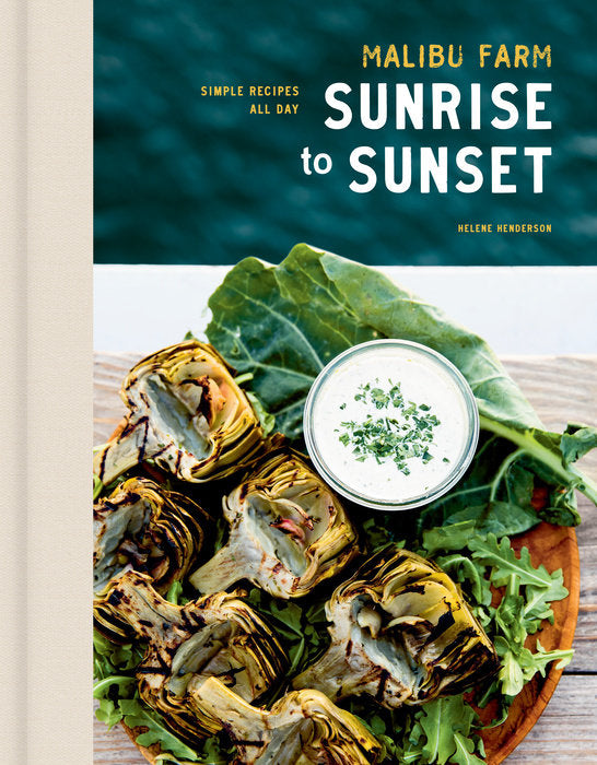Malibu Farm Sunrise to Sunset; Simple Recipes All Day: A Cookbook
