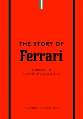 The Story of Ferrari:  A Tribute to Automotive Excellence